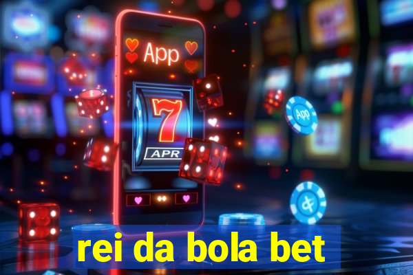 rei da bola bet